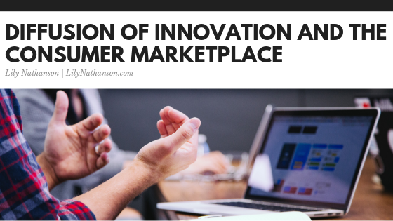 Diffusion of Innovation and the Consumer Marketplace