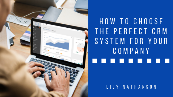How to Choose the Perfect CRM System for Your Company