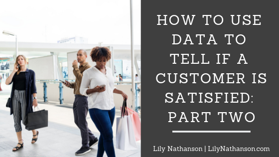 How To Use Data to Tell If a Customer is Satisfied: Part Two