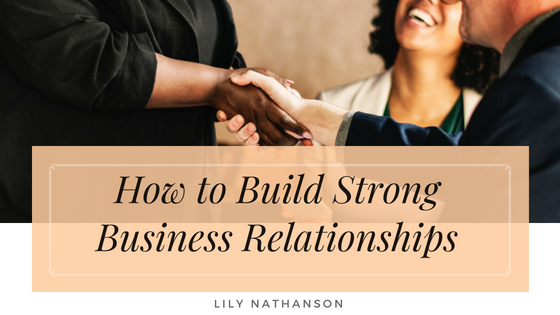 How To Build Strong Business Relationships