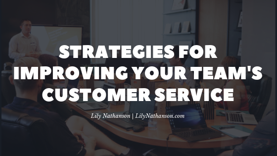 Strategies for Improving Your Team’s Customer Service