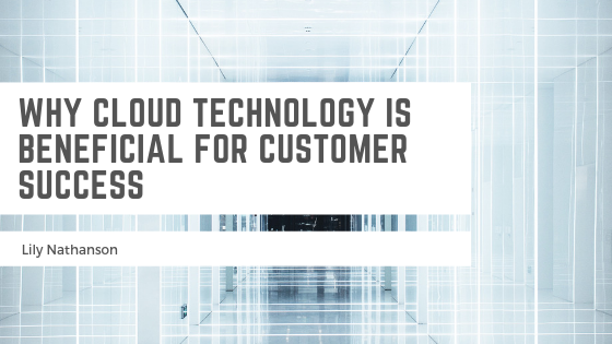 Why Cloud Technology Is Beneficial For Customer Success