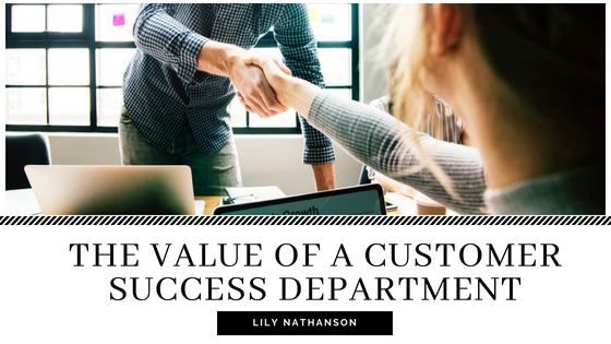 The Value Of A Customer Success Department